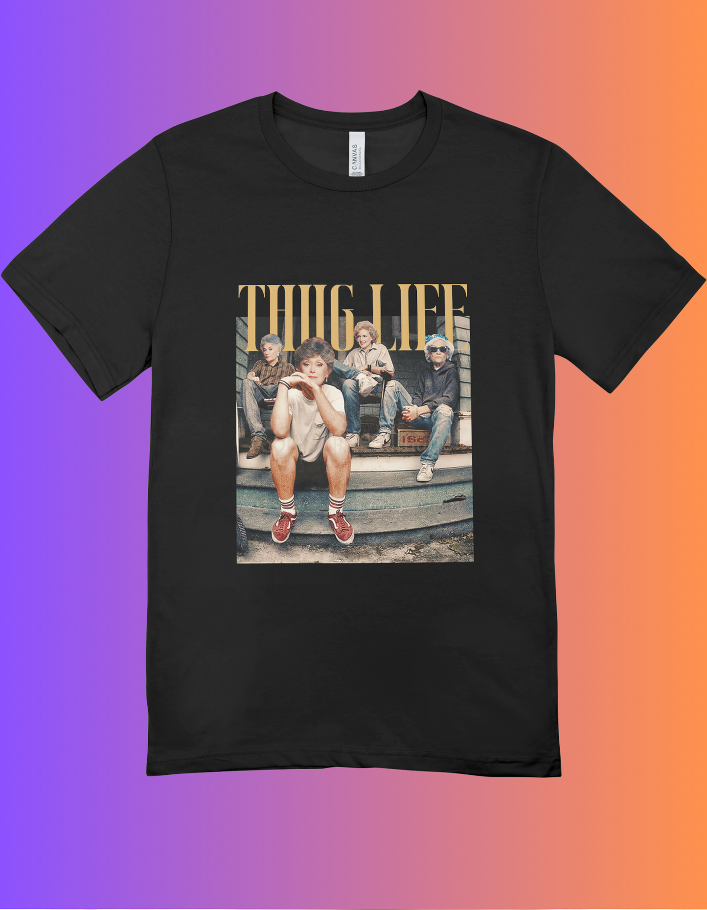 Golden Girls Thug Life