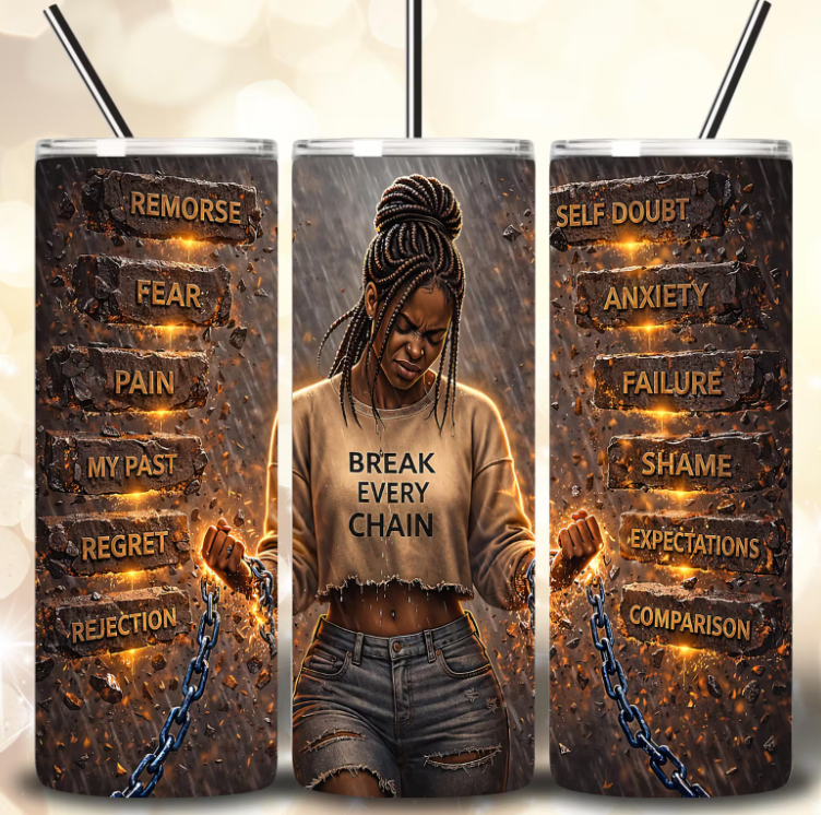 Break Every Chain Tumbler